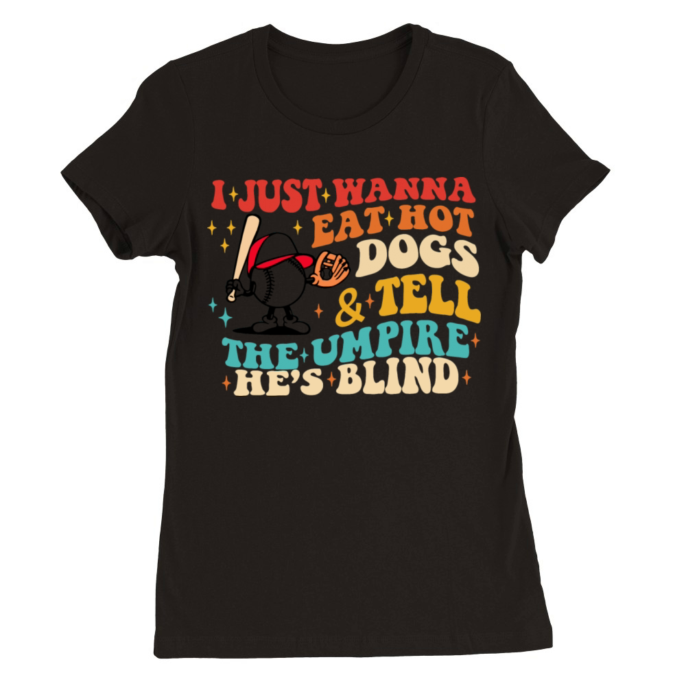 I Just Wanna Eat Hot Dogs Premium Womens Crewneck T-shirt