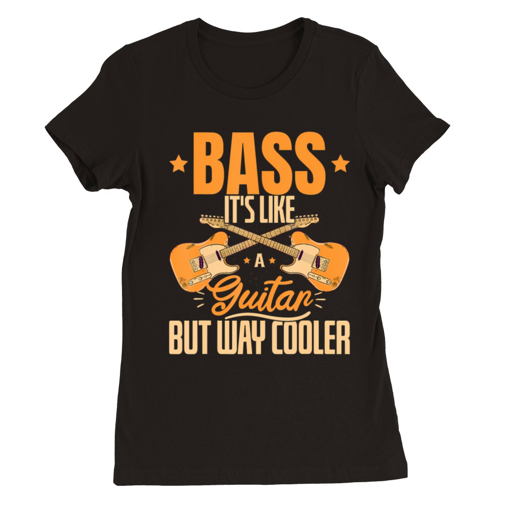 Musician Quote Bass Its Like A Guitar But Way Premium Womens Crewneck T-shirt