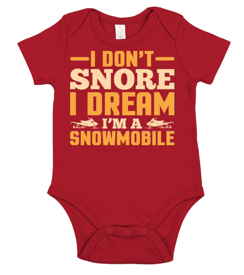 I Don t Snore I Dream I m A Snowmobile T-Shirt Short Sleeve Baby One-Piece