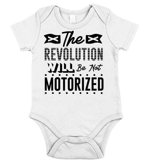 The Revolution Will Be Not Motorized Live Life On Short Sleeve Baby One-Piece