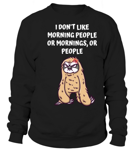 I Dont Like Morning People Funny Introvert Humor A Sweatshirt Unisex