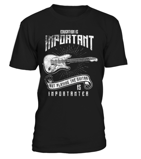 Education Is Important Playing Guitar Importanter T-Shirt Unisex
