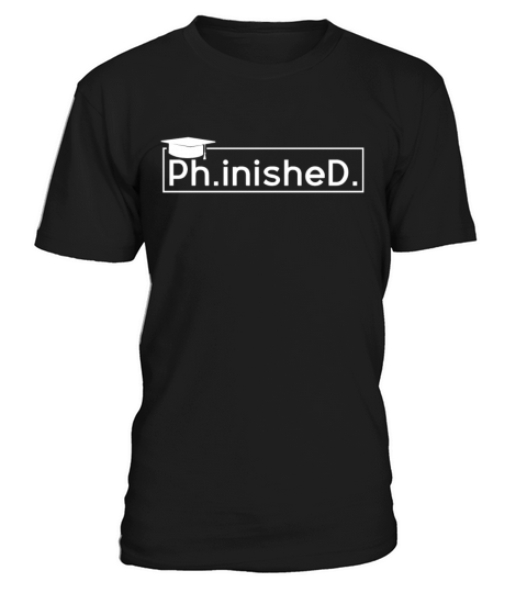 Finished Doctoral PhD Graduating Doctors Graduate T-Shirt Unisex