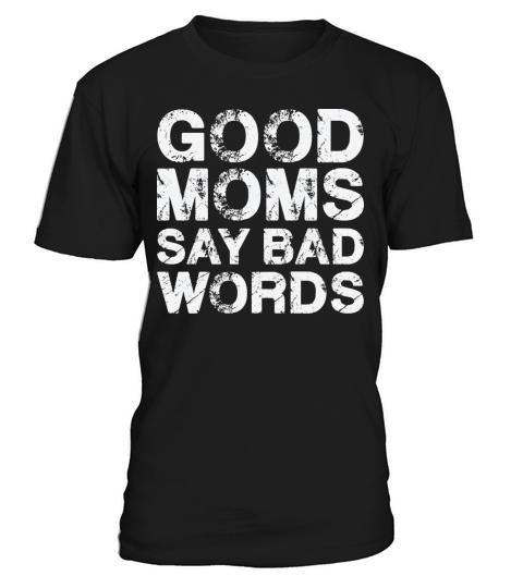 Good Moms Say Bad Words Vintage White Text T-Shirt Unisex