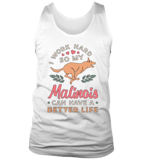 Belgian Malinois I Work Hard So My Police Dog Tank Top Unisex