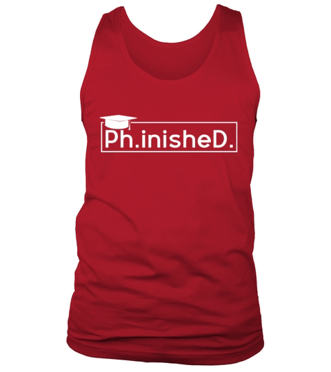 Finished Doctoral PhD Graduating Doctors Graduate Tank Top Unisex