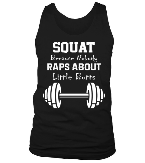 Squat Because Nobody Raps About Little Butts Tank Top Unisex
