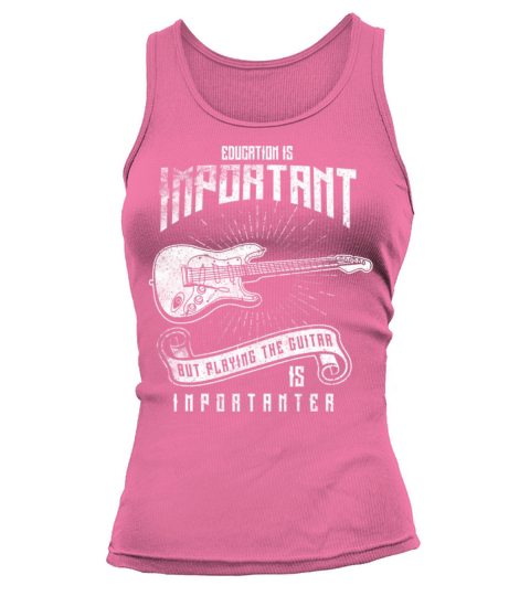 Education Is Important Playing Guitar Importanter Tank top Woman