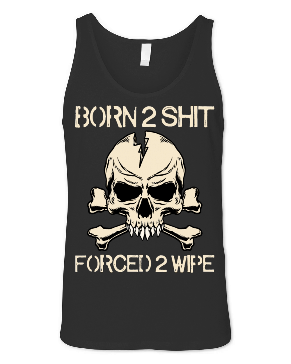 Born 2 Shit Forced 2 Wipe - Born To Shit Forced To Unisex Jersey Tank