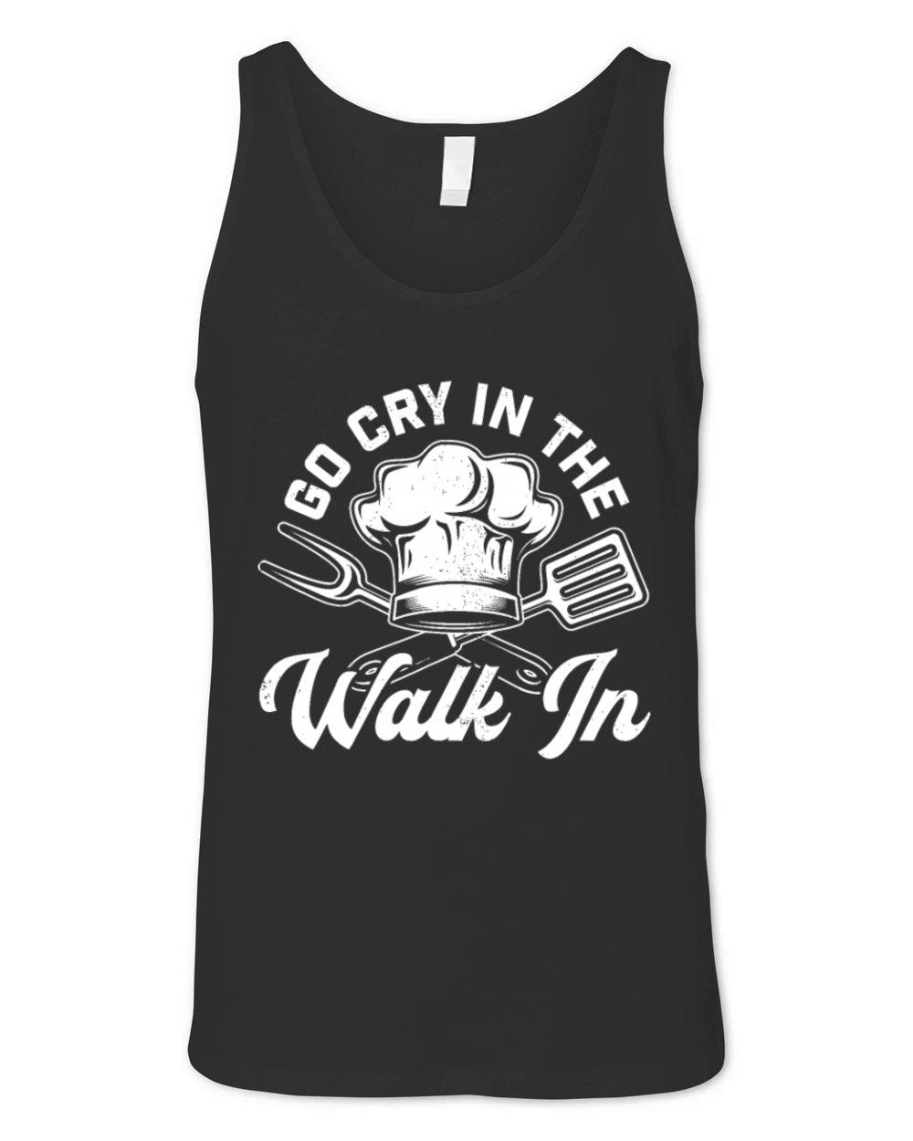 Chef Go Cry In The Walk In Funny Men Women Cook Co Unisex Jersey Tank
