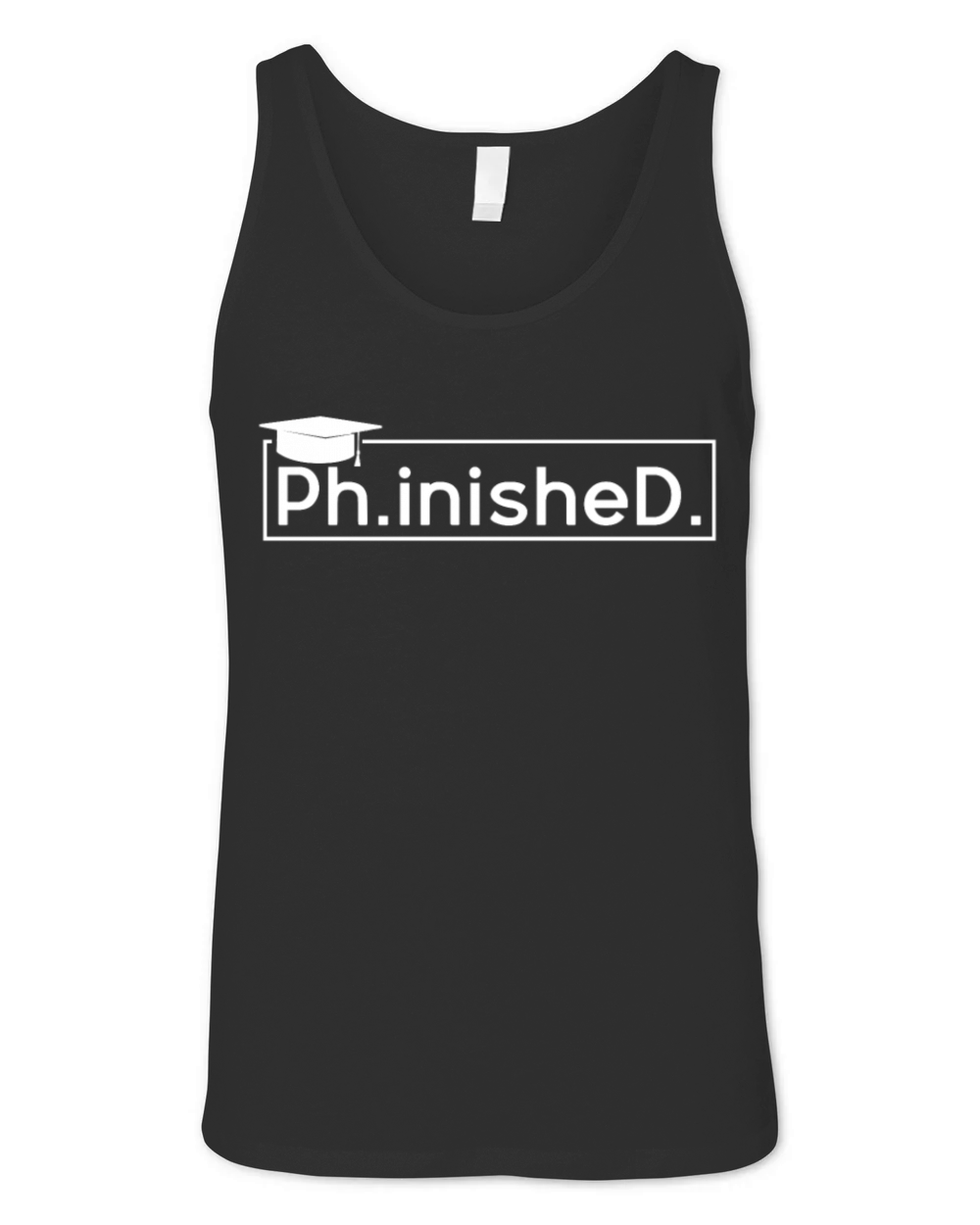 Finished Doctoral PhD Graduating Doctors Graduate Unisex Jersey Tank