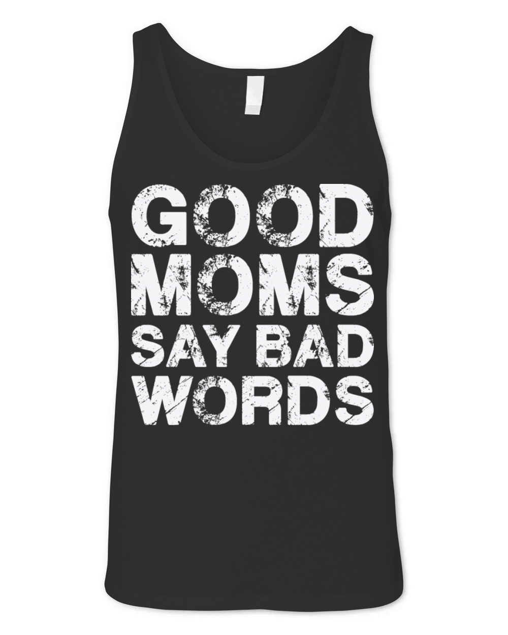 Good Moms Say Bad Words Vintage White Text Unisex Jersey Tank