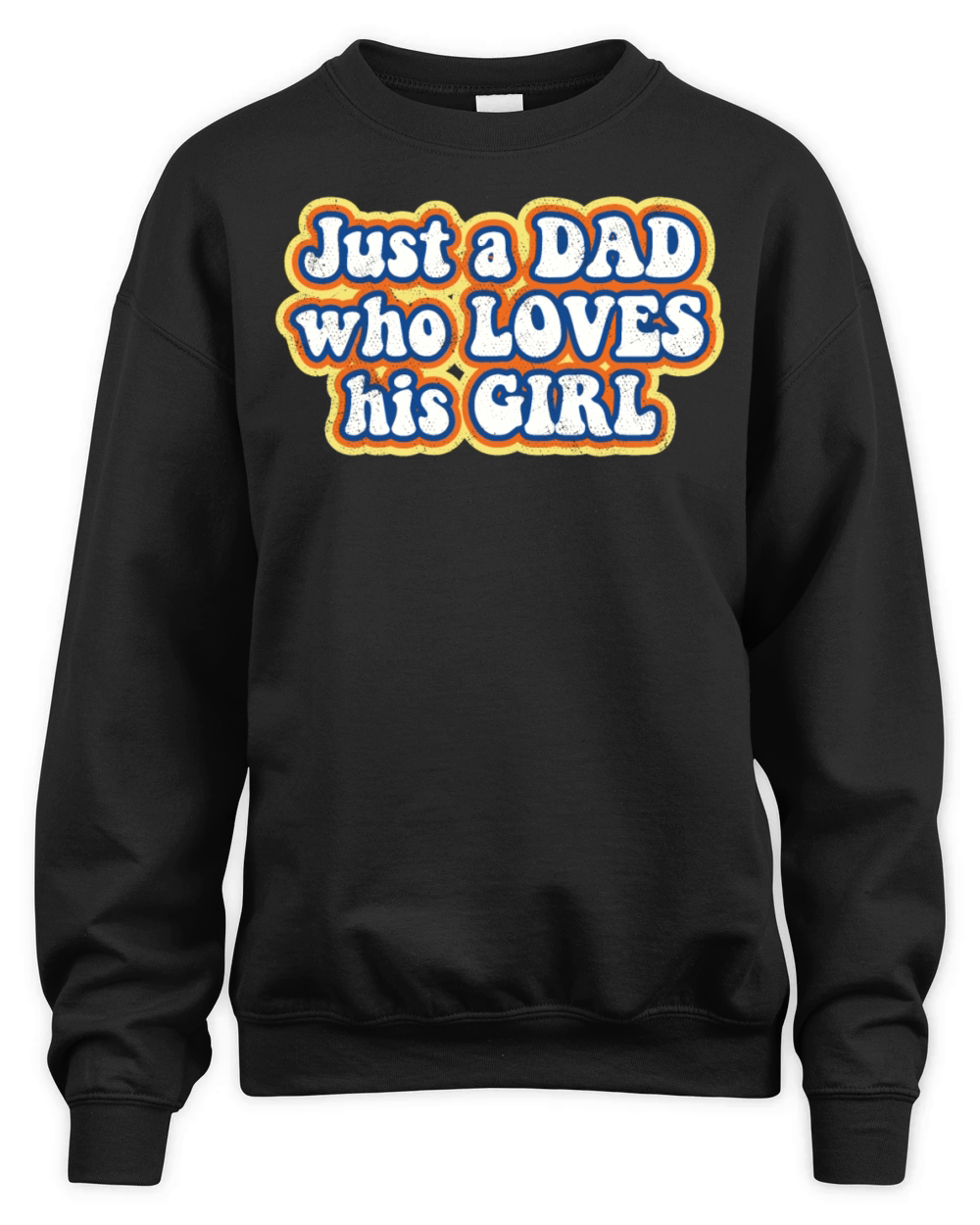 Just a Dad who loves his Girl Unisex Premium Crewneck Sweatshirt
