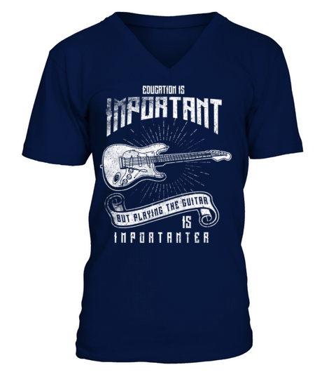 Education Is Important Playing Guitar Importanter V-Neck T-shirt