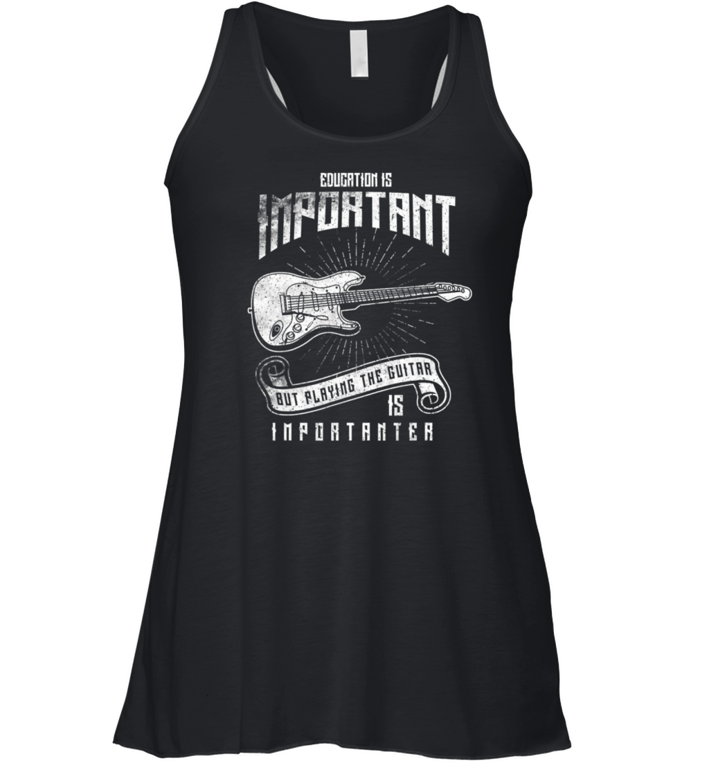Education Is Important Playing Guitar Importanter Women's Flowy Tank Top