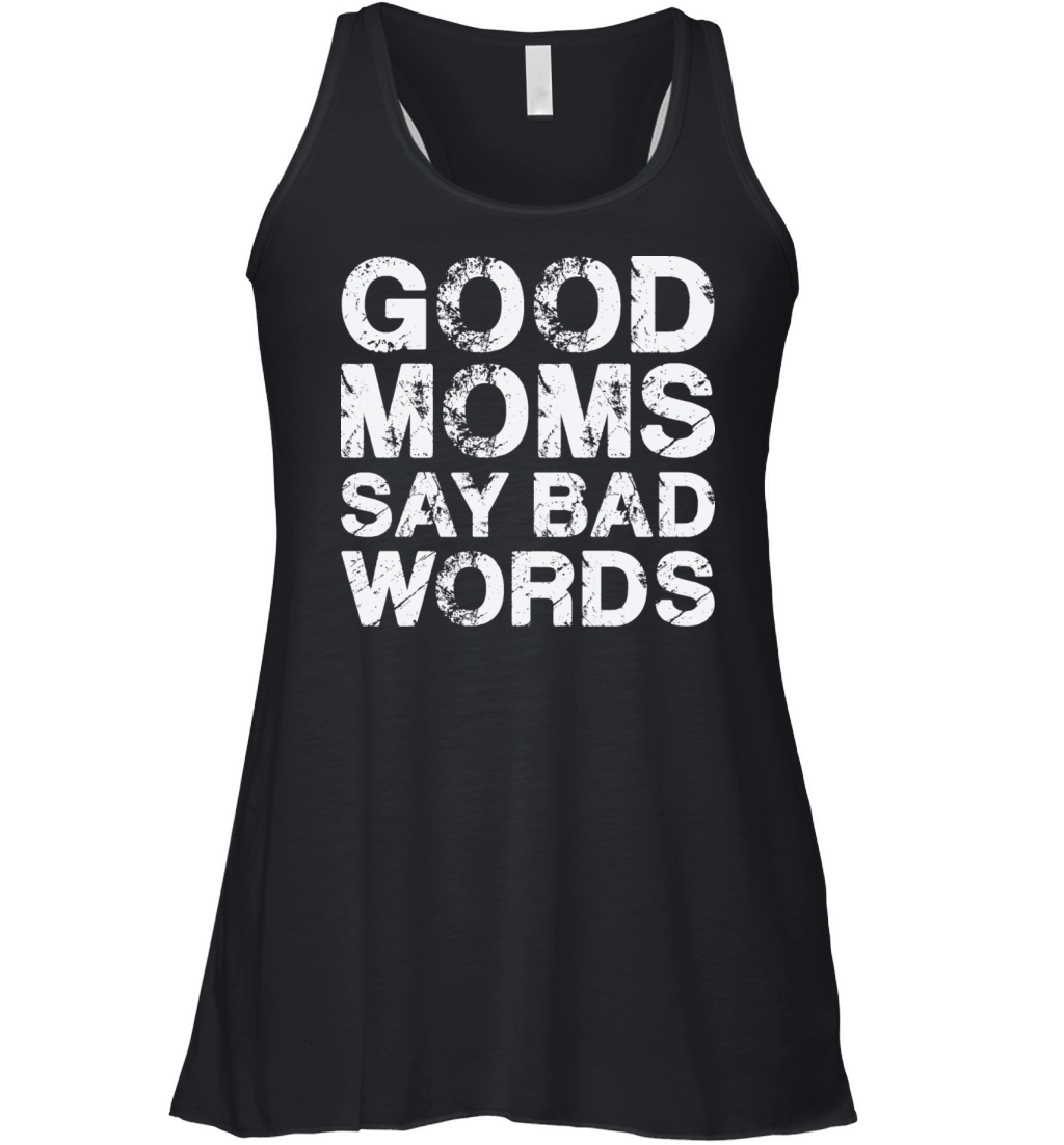 Good Moms Say Bad Words Vintage White Text Women's Flowy Tank Top
