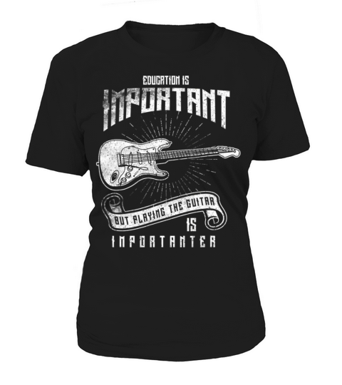 Education Is Important Playing Guitar Importanter Women's T-Shirt