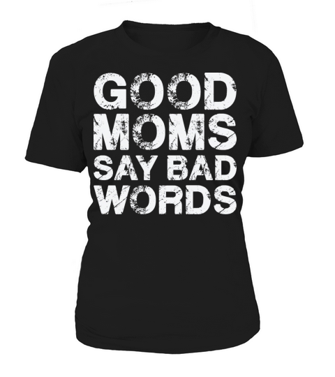 Good Moms Say Bad Words Vintage White Text Women's T-Shirt