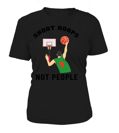 Shoot Hoops Not People Funny Basketball Women's T-Shirt