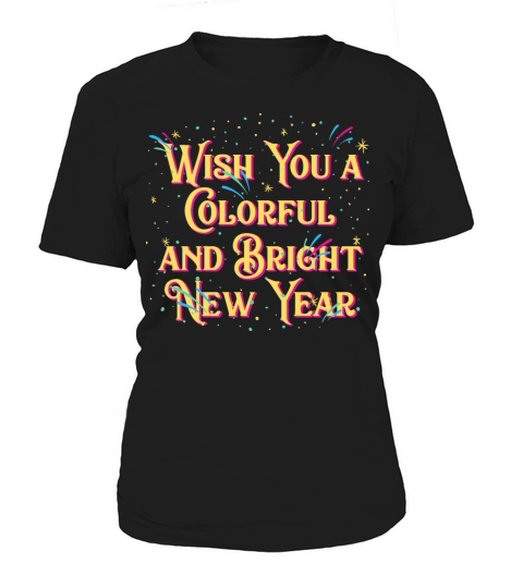 Wish You a Colorful and Bright New Year Positivity Women's T-Shirt