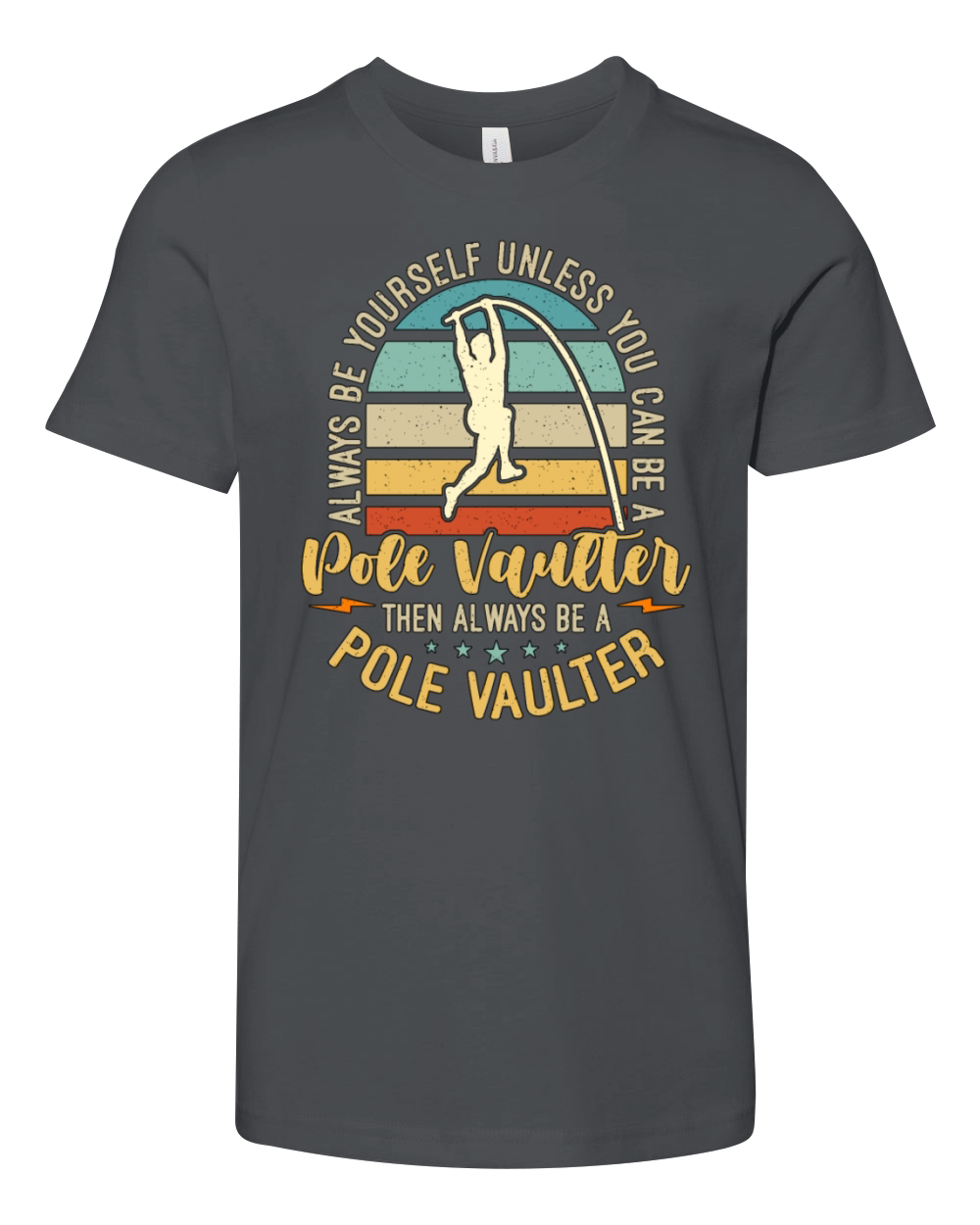 Pole Vault Always Be Yourself Unless Pole Jumping Youth Unisex Jersey Tee