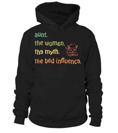 aunt the woman the myth the bad influence vintage Hoodie Unisex
