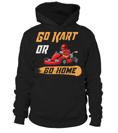 Go Kart Or Go Home Funny Racing Karting Vintage Hoodie Unisex