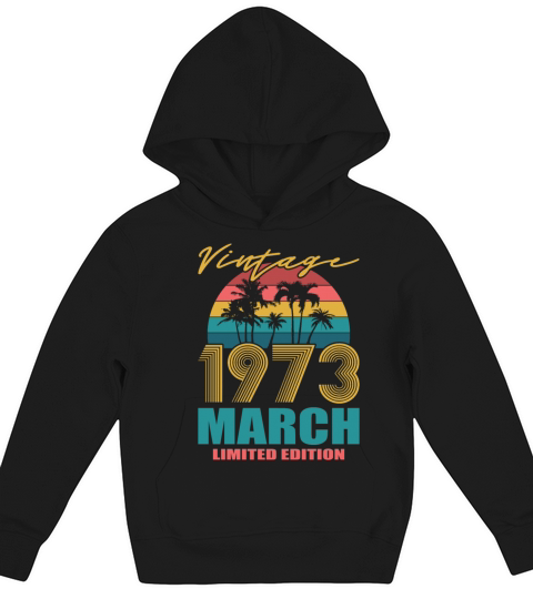 50th birthday march 1973 vintage 1973 Kids Hoodie