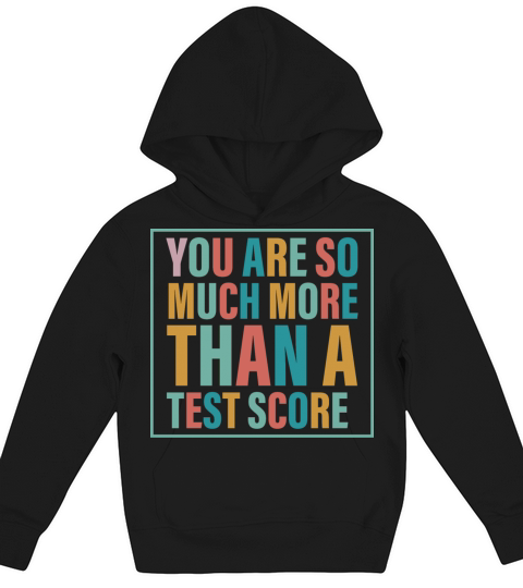 You Are So Much More Than A Test Score Kids Hoodie