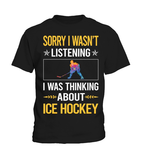 Sorry I Was Not Listening Ice Hockey Kids T-Shirt