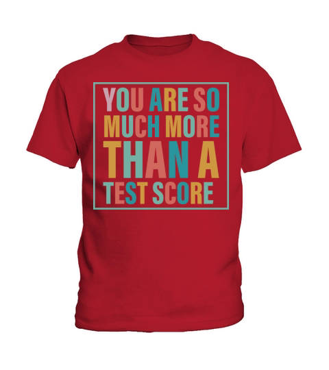 You Are So Much More Than A Test Score Kids T-Shirt