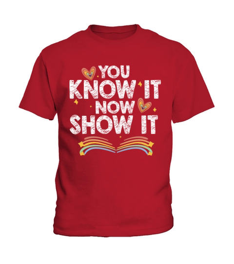 You Know It Now Show It Motivational Testing Day Kids T-Shirt