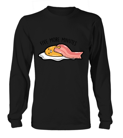 Fried egg - Five more minutes Long sleeved Unisex