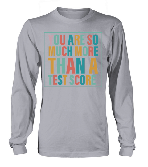 You Are So Much More Than A Test Score Long sleeved Unisex