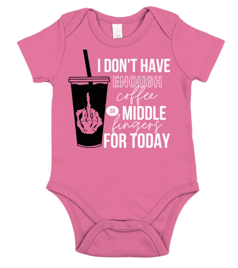 I Dont Have Enough Coffee Or Middle Fingers Short Sleeve Baby One-Piece