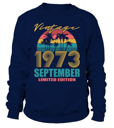 50th birthday september 1973 vintage 1973 Sweatshirt Unisex