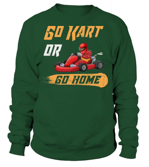 Go Kart Or Go Home Funny Racing Karting Vintage Sweatshirt Unisex