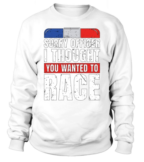 Police Officer Sorry Officer I Thought You Sheriff Sweatshirt Unisex