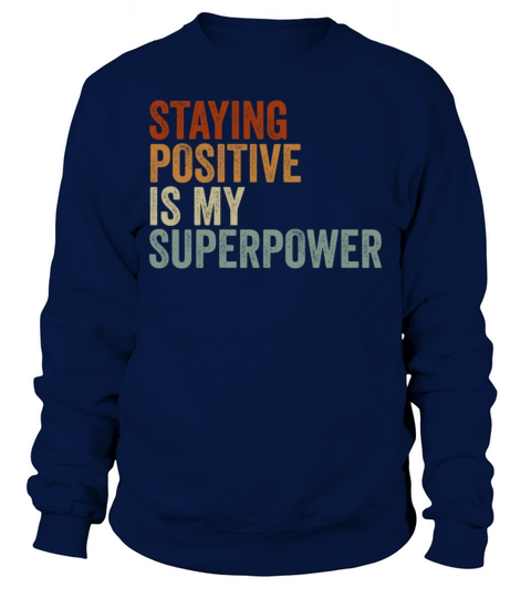 Staying Positive Is My Superpower Sweatshirt Unisex