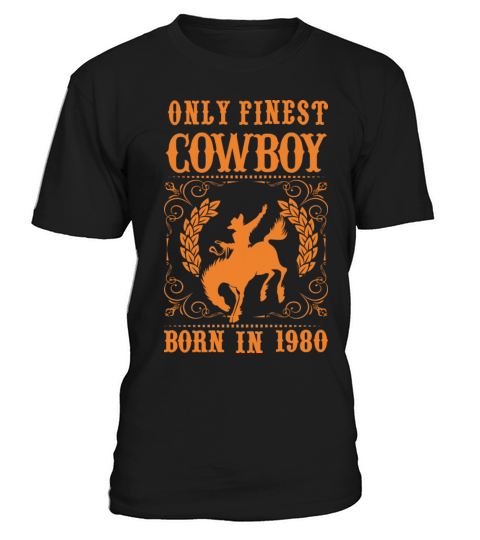 Only Finest Cowboy Born In 1980 T-Shirt Unisex