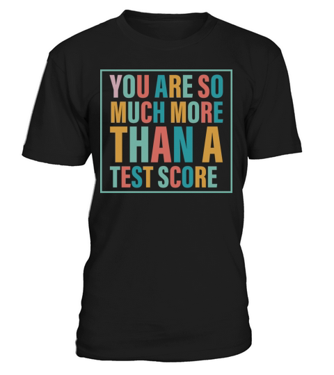 You Are So Much More Than A Test Score T-Shirt Unisex