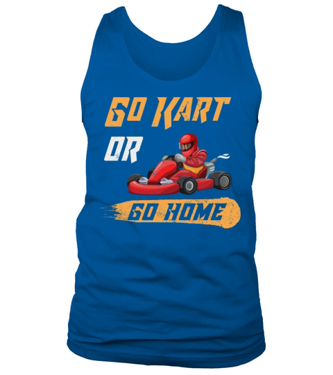 Go Kart Or Go Home Funny Racing Karting Vintage Tank Top Unisex
