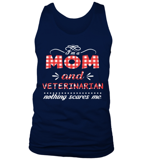 Nothing Scares Mom And Veterinarian Mother s Day Tank Top Unisex
