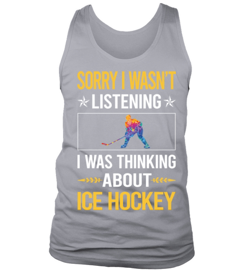 Sorry I Was Not Listening Ice Hockey Tank Top Unisex