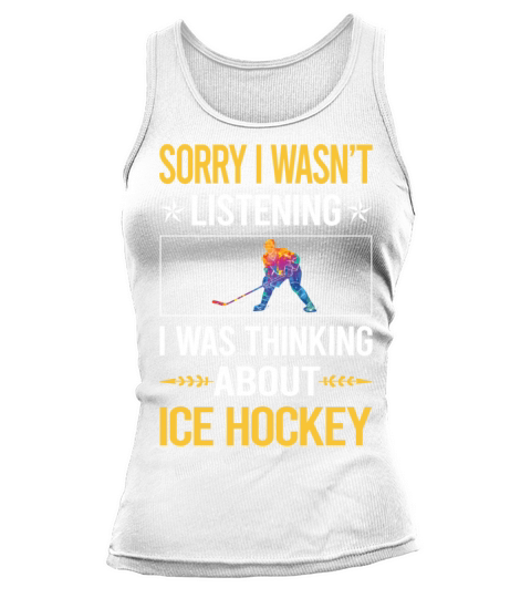 Sorry I Was Not Listening Ice Hockey Tank top Woman