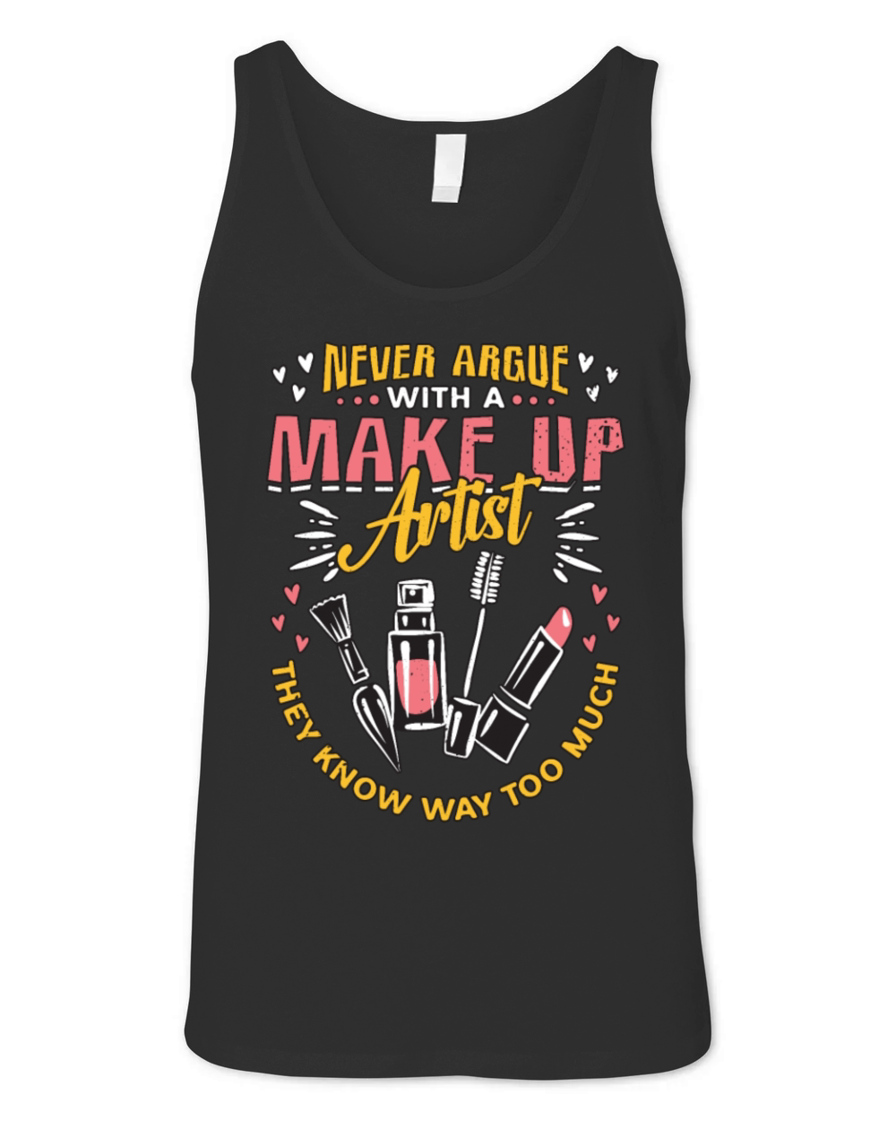Makeup Artist Never Argue With A Cosmetologist Unisex Jersey Tank