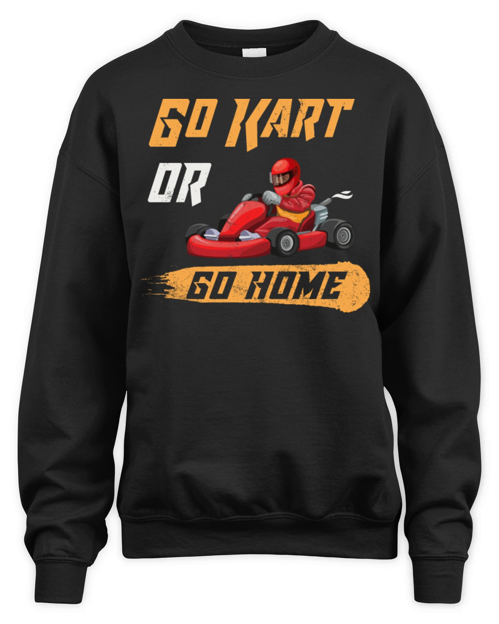 Go Kart Or Go Home Funny Racing Karting Vintage Unisex Premium Crewneck Sweatshirt