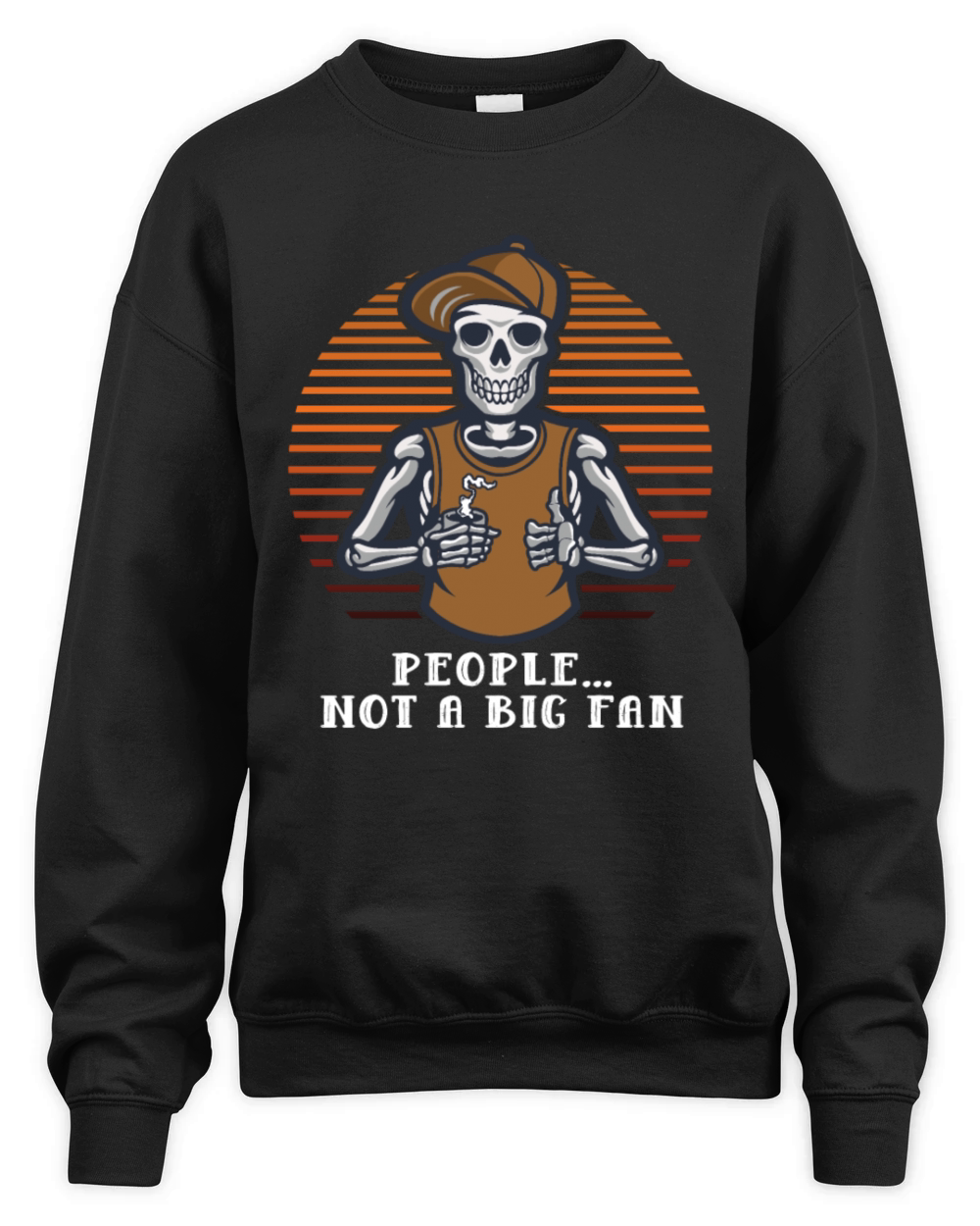 People Not a Big Fan Sarcastic Funny Sarcasm Humor Unisex Premium Crewneck Sweatshirt