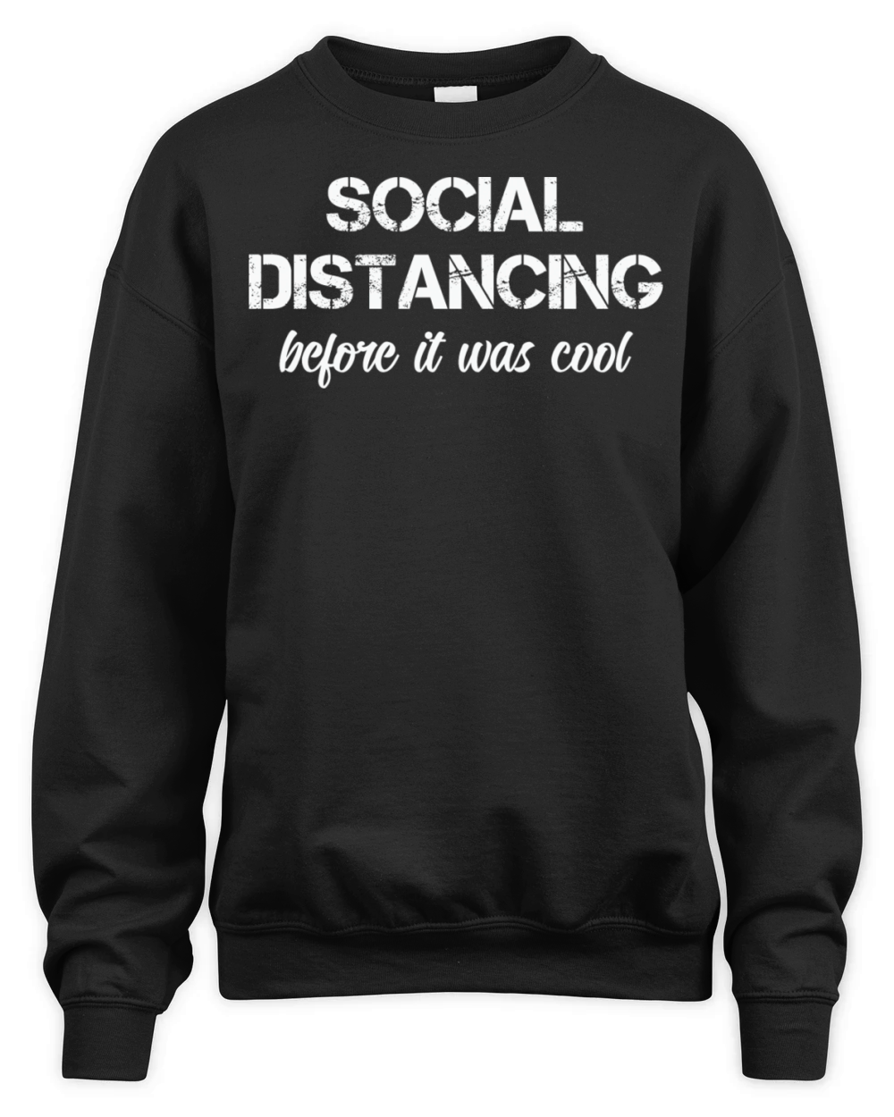 Social Distancing Before It Was Cool Unisex Premium Crewneck Sweatshirt