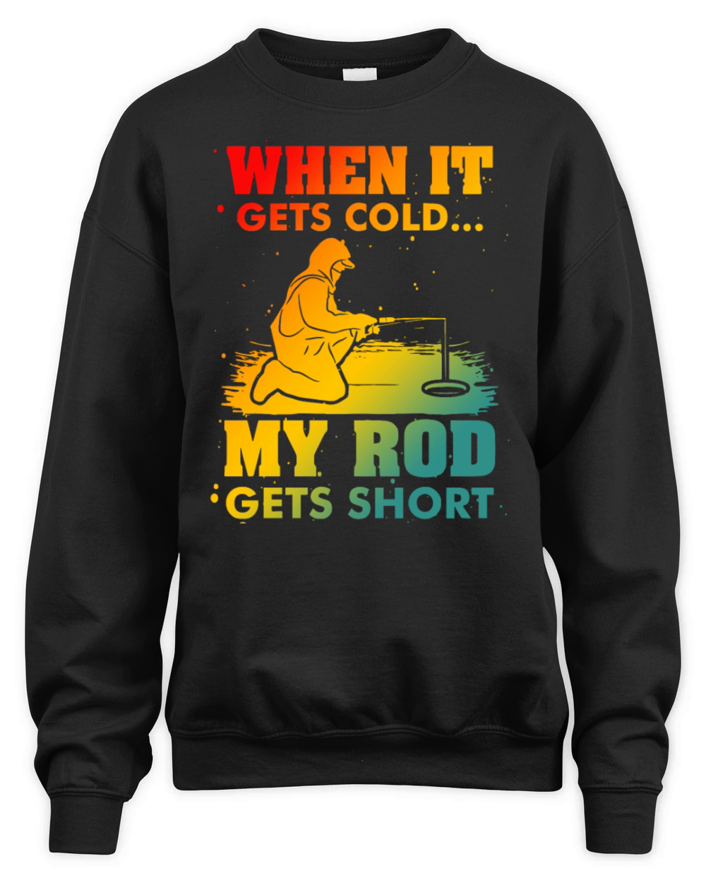 When It Gets Cold My Rod Gets Short Fishing Unisex Premium Crewneck Sweatshirt